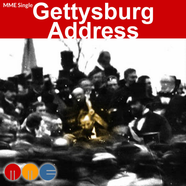 Gettysburg Address -- MME Single