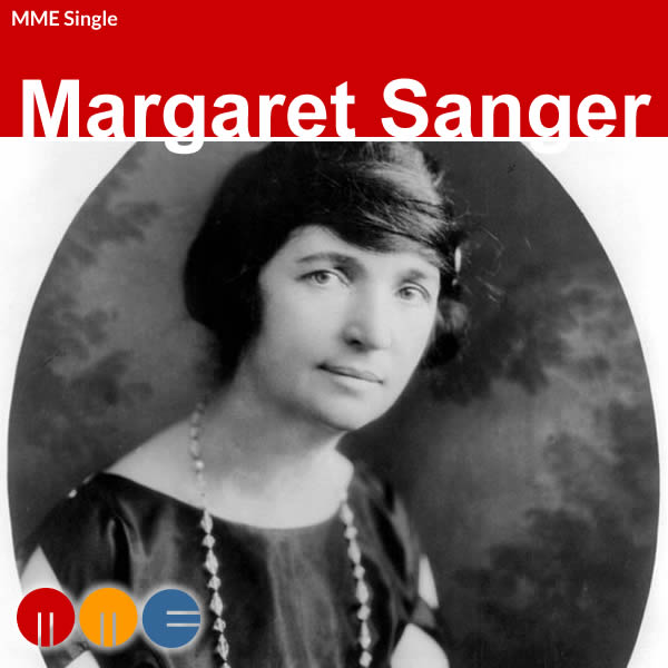Margaret Sanger -- MME Single